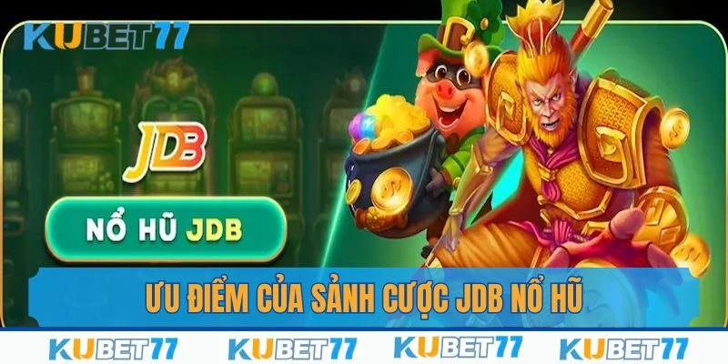 Các ưu điểm khiến cho JDB đánh bại mọi đối thủ trên thị trường