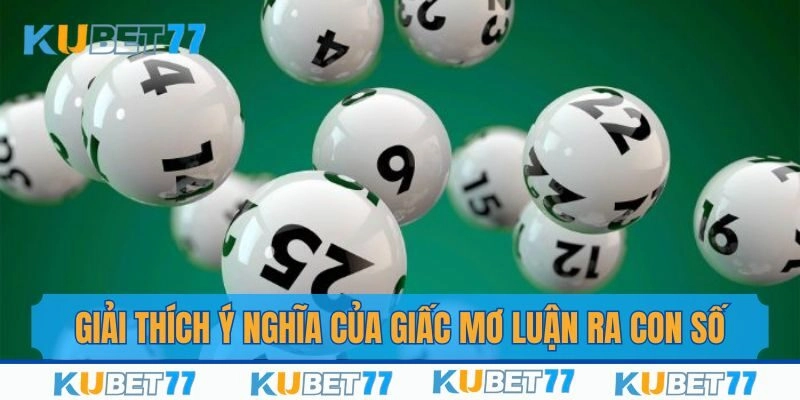 Giải thích việc ý nghĩa các giấc mơ luận ra con số lô đề