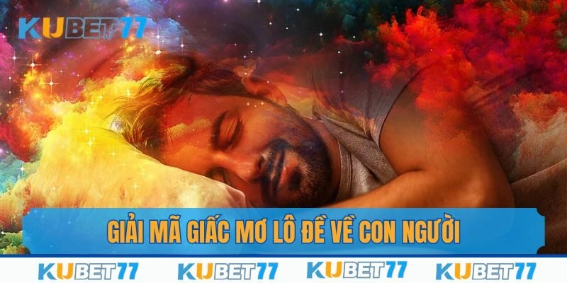 Cùng chuyên gia giải mã giấc mơ về con người