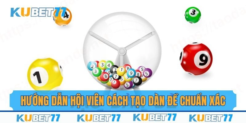 Hướng Dẫn Thành Viên Cách Tạo Dàn Đề Chuẩn Xác Lên Tới 70%