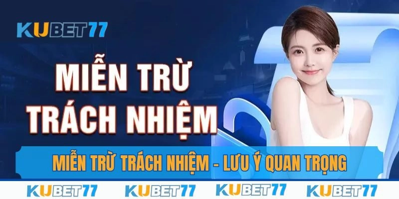 Miễn trừ trách nhiệm - Lưu ý quan trọng