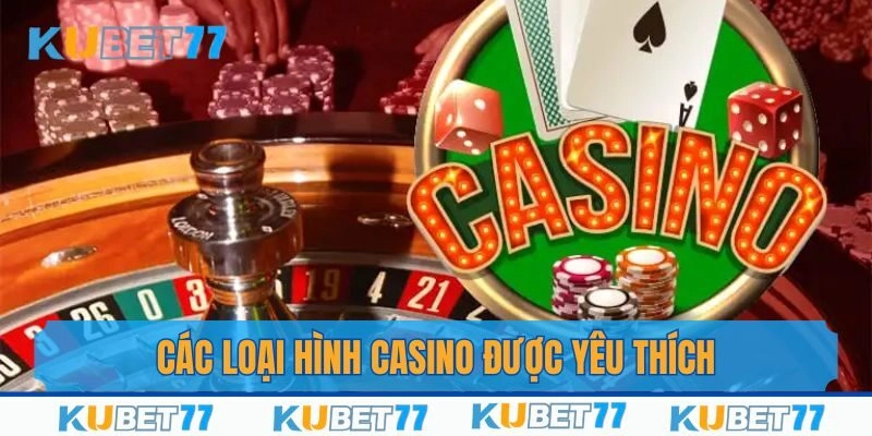 Một số thể loại casino được ưa chuộng nhất