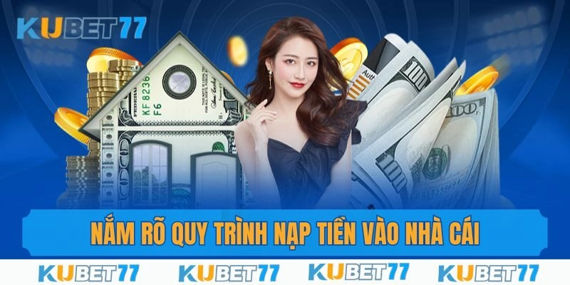 Nắm rõ quy trình nạp tiền cá cược vào nhà cái