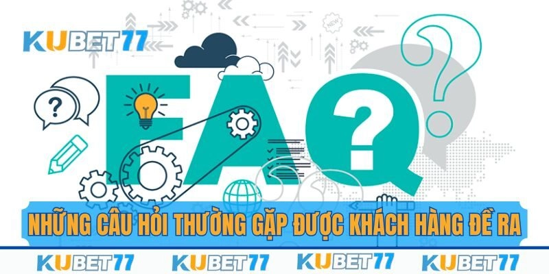 Câu hỏi thường gặp - Giải đáp thắc mắc chung từ khách hàng