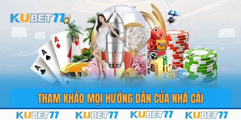 Thành viên cần tham khảo mọi chỉ dẫn nhà cái