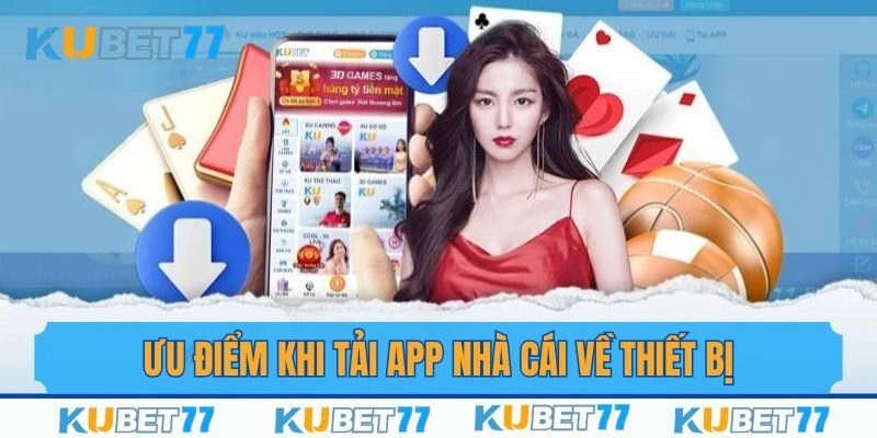 Ưu điểm khi tải app nhà cái thành công về máy